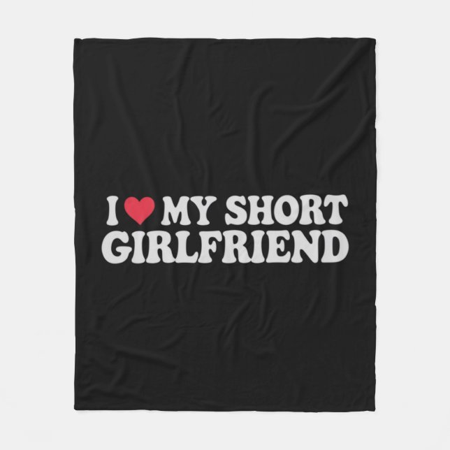 I Love My Short GF Girl Boy Couple Valentines Day  Fleece Blanket (Front)