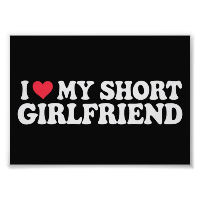 I Love My Short GF Girl Boy Couple Valentines Day  Photo Print (Front)