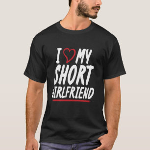 I Love My Short Girlfriend Couple Boyfriend T-Shirt
