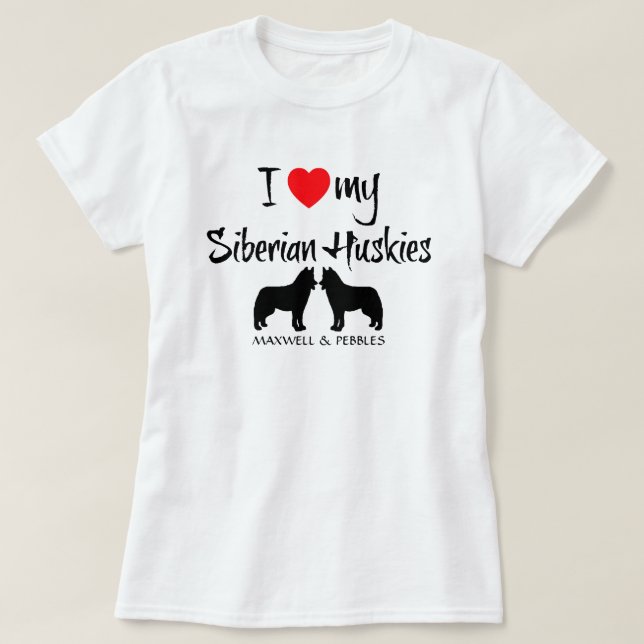 I Love My Siberian Huskies T-Shirt (Design Front)