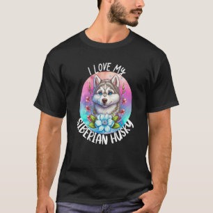 I Love My Siberian Husky Dog Mum Flowers Puppy Flo T-Shirt