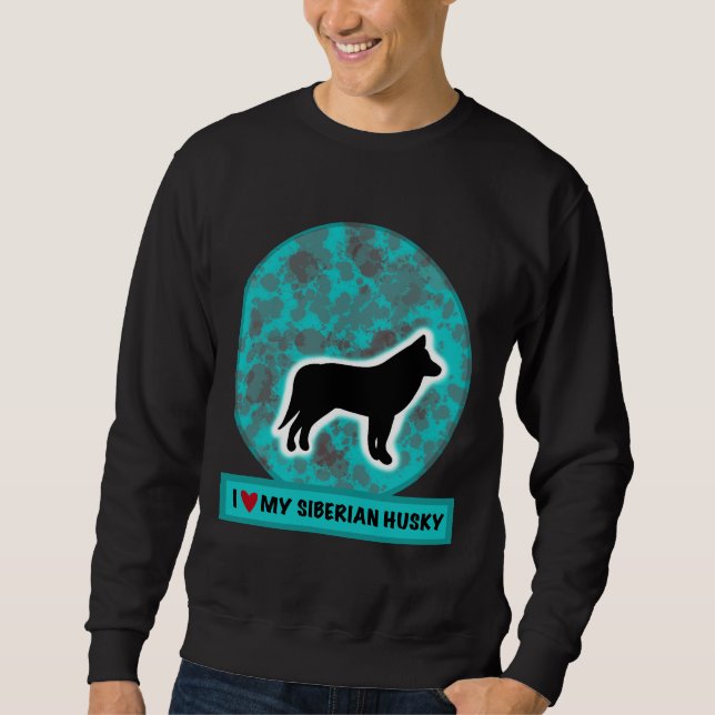 I Love My Siberian Husky        Sweatshirt (Front)