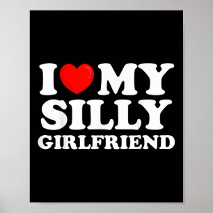 I Love My Silly Girlfriend I Heart My Hot Girlfrie Poster