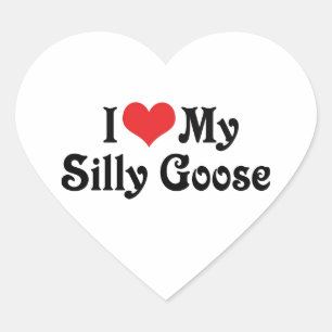 I Love My Silly Goose Heart Sticker