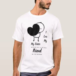 I Love My SISTER - Best Friend Personalised Gift T-Shirt