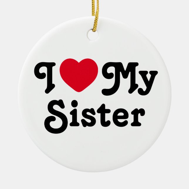 I love my sister ceramic ornament (Front)