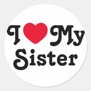 I love my sister classic round sticker