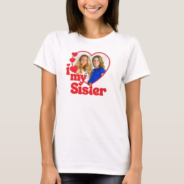 I Love My Sister Heart Photo T-Shirt (Front)
