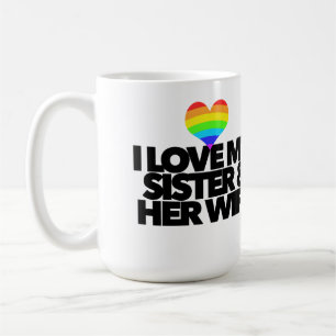 I love my sister & her wife lesbian gay rights coffee mug