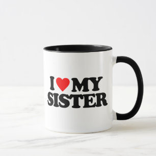 I LOVE MY SISTER MUG