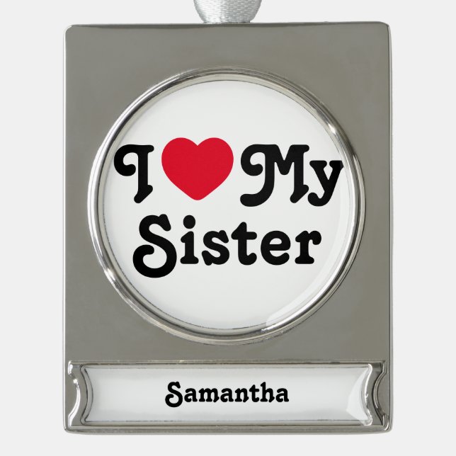I love my sister silver plated banner ornament (Front)