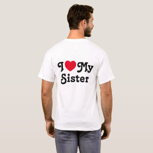 I love my sister T-Shirt