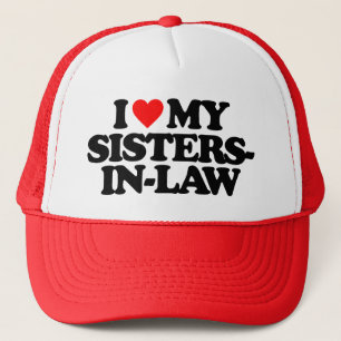 I LOVE MY SISTERS-IN-LAW TRUCKER HAT