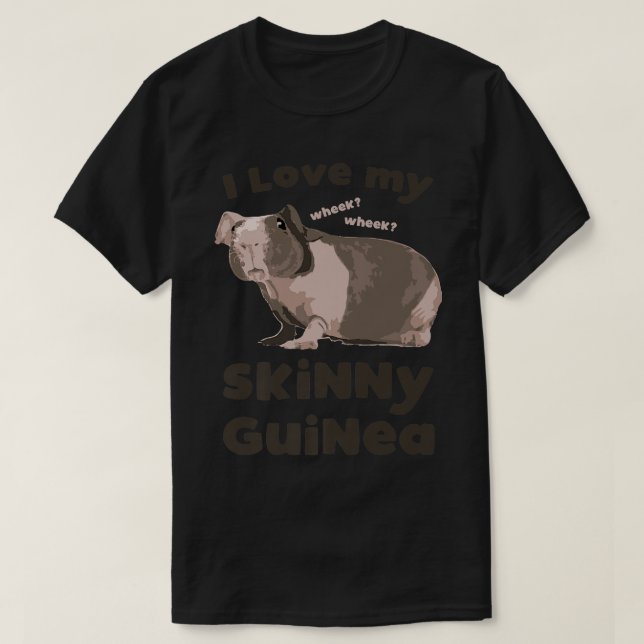 I love my Skinny Guinea Hairless Guinea Pig Lover  T-Shirt (Design Front)