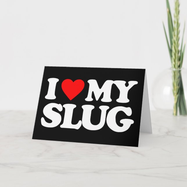 I LOVE MY SLUG CARD (Front)