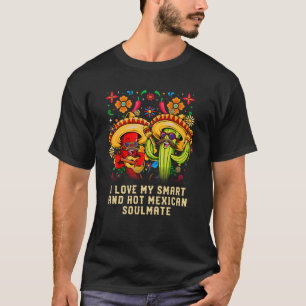 I Love My Smart and Hot Mexican Soulmate Taco Mexi T-Shirt