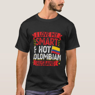 I Love My Smart & Hot Colombian Husband Colombian T-Shirt