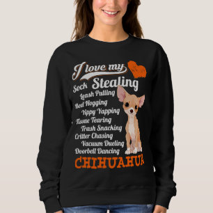 I Love My Sock Stealing Leash Pulling Chihuahua Fu Sweatshirt