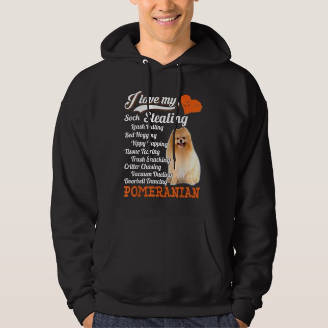 I Love My Sock Stealing Leash Pulling Pomeranian F Hoodie (Front)