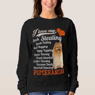 I Love My Sock Stealing Leash Pulling Pomeranian F Sweatshirt