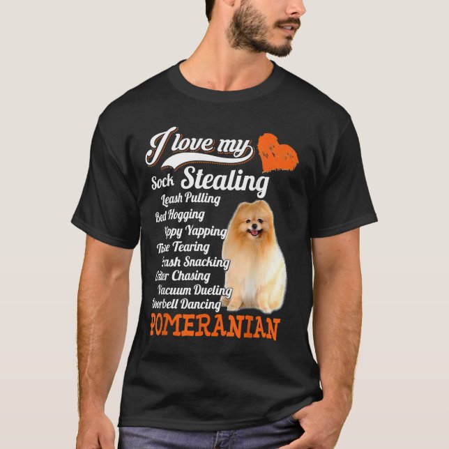 I Love My Sock Stealing Leash Pulling Pomeranian F T-Shirt (Front)