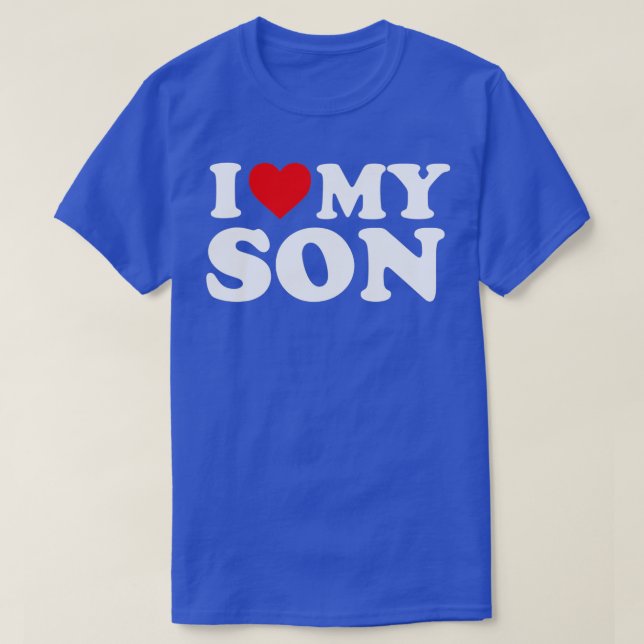 I Love My Son  T-Shirt (Design Front)