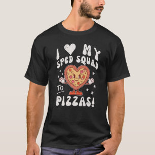 I Love My SPED Squad to Pizzas Teacher Special Tea T-Shirt