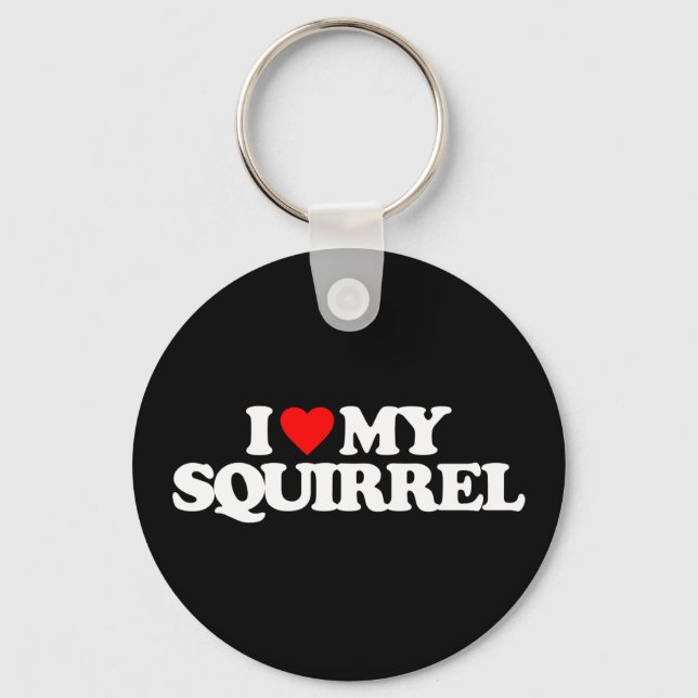 I LOVE MY SQUIRREL KEY RING (Front)
