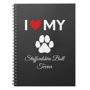 I love my Staffordshire Bull Terrier dog custom Notebook