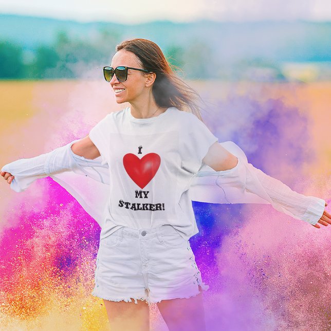 I Love My Stalker T-Shirt (Creator Uploaded)