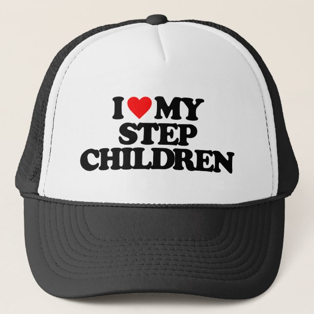 I LOVE MY STEP CHILDREN TRUCKER HAT (Front)