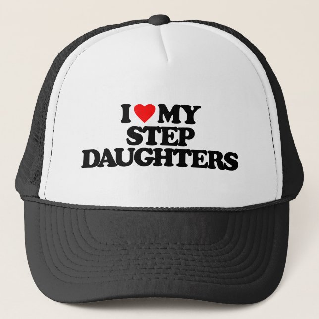 I LOVE MY STEP DAUGHTERS TRUCKER HAT (Front)