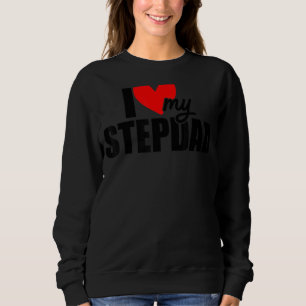I Love My Stepdad Father's Day Dady Stepfather Dad Sweatshirt