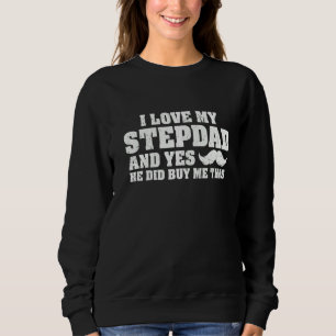I Love My Stepdad Proud Son Daughter Matching Fath Sweatshirt