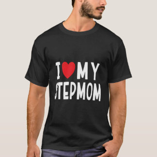I Love My Stepmom Step-Family Celebration T-Shirt
