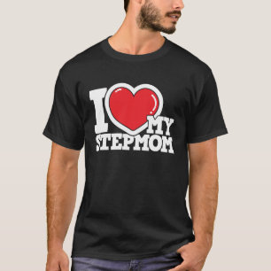 I Love My Stepmom Stepmother Stepdaughter Stepson T-Shirt