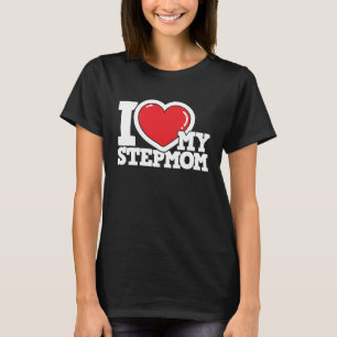 I Love My Stepmom Stepmother Stepdaughter Stepson T-Shirt