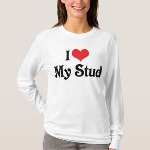 I Love My Stud T-Shirt