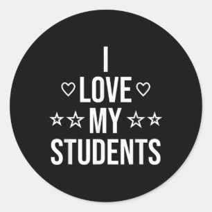 I Love My Students Elementary School Teacher Back  Classic Round Sticker