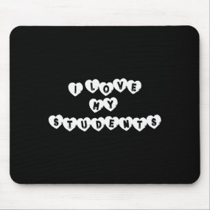 I Love My Students Funny Teacher Valentine Saying  Mouse Pad