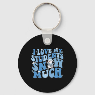 I Love My Students Snow Much Funny Teacher Christm Key Ring