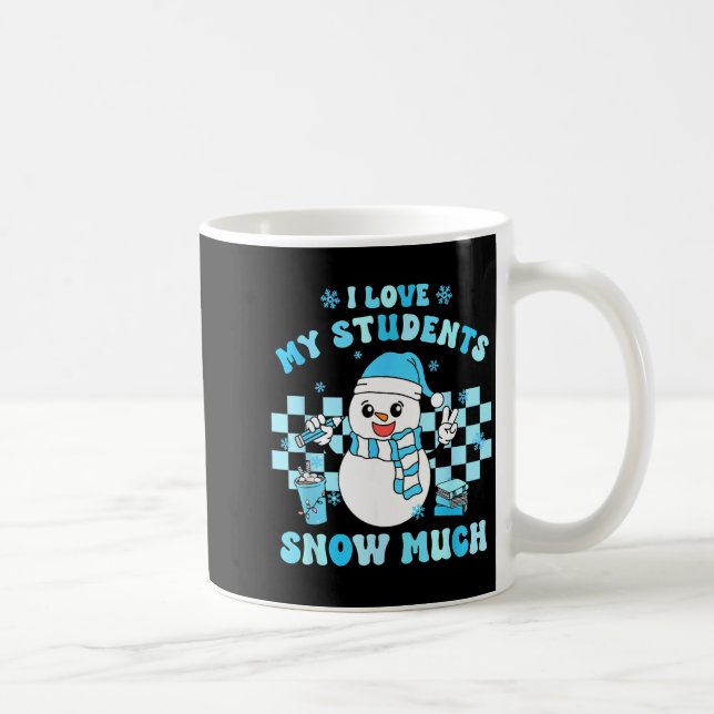 I Love My Students Snow Much Teacher Winter  Coffee Mug (Right)