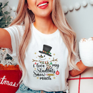 I Love My Students Snow Much Teacher Xmas T-Shirt