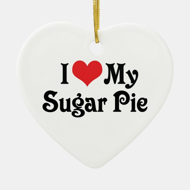 I Love My Sugar Pie Ceramic Ornament (Front)