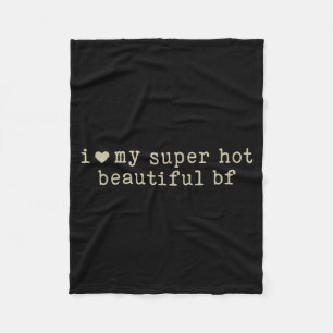 I Love My Super Hot Beautiful Boyfriend Funny Girl Fleece Blanket