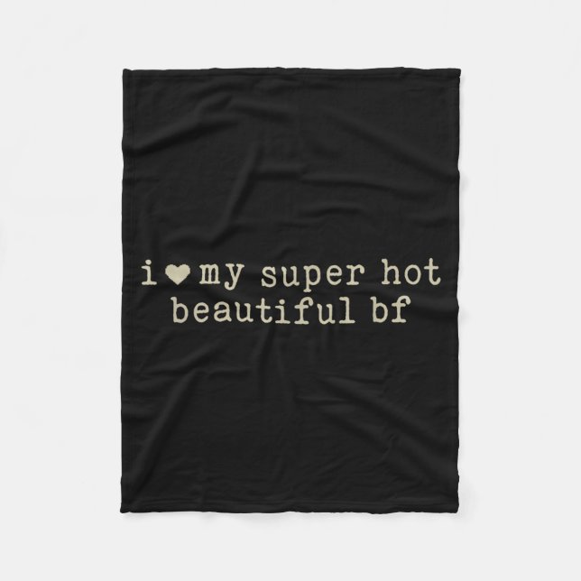 I Love My Super Hot Beautiful Boyfriend Funny Girl Fleece Blanket (Front)