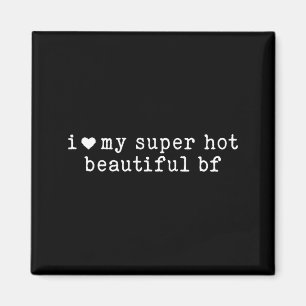 I Love My Super Hot Beautiful Boyfriend Funny Girl Magnet