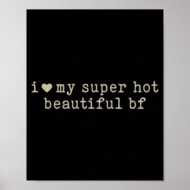 I Love My Super Hot Beautiful Boyfriend Funny Girl Poster (Front)