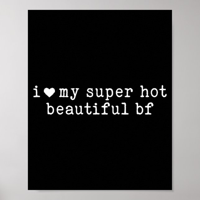 I Love My Super Hot Beautiful Boyfriend Funny Girl Poster (Front)