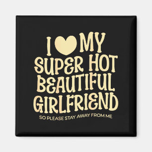 I Love My Super Hot Beautiful Girlfriend Gf Quote  Magnet